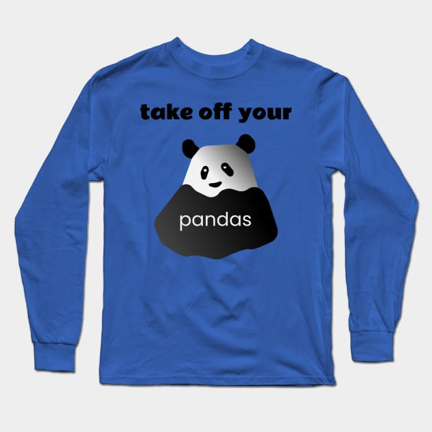 Take of Your Pandas! Long Sleeve T-Shirt by Davey's Designs